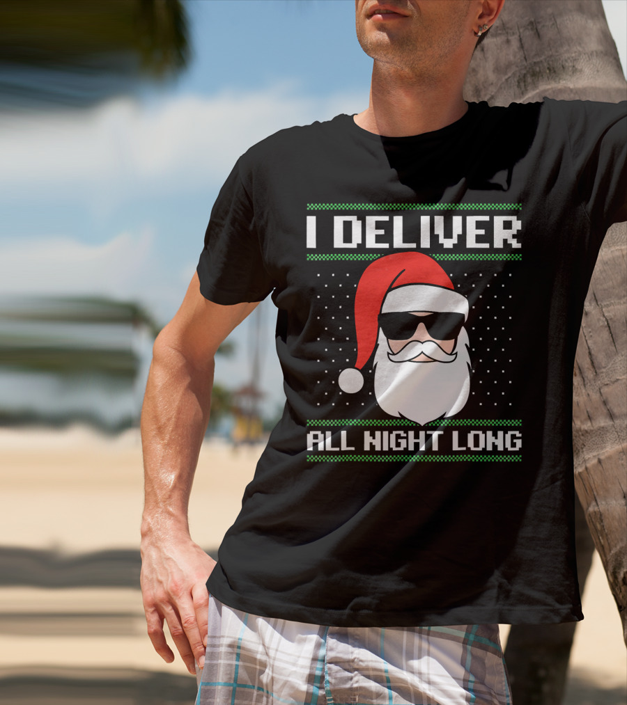 I Deliver All Night Long Ugly Christmas Santa T-Shirt