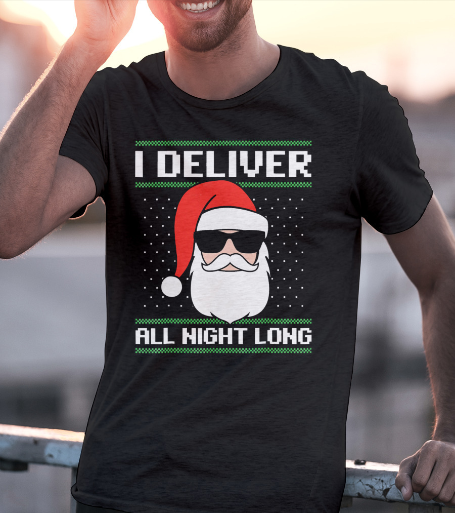 I Deliver All Night Long Ugly Christmas Santa T-Shirt