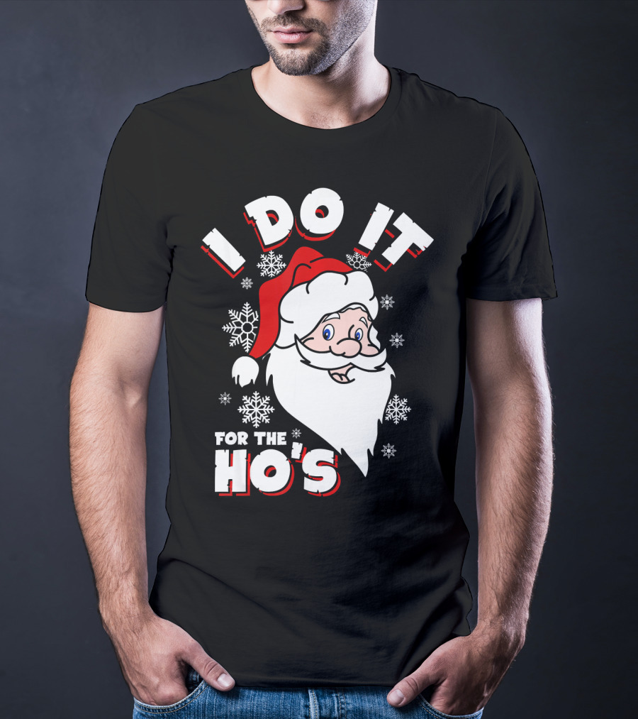 I Do It For The HOs Santa Snowflakes Christmas T-Shirt