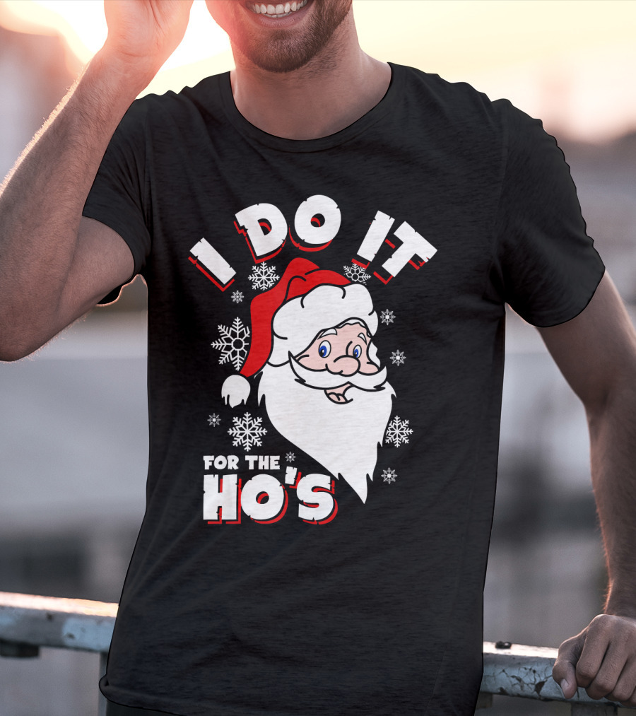 I Do It For The HOs Santa Snowflakes Christmas T-Shirt