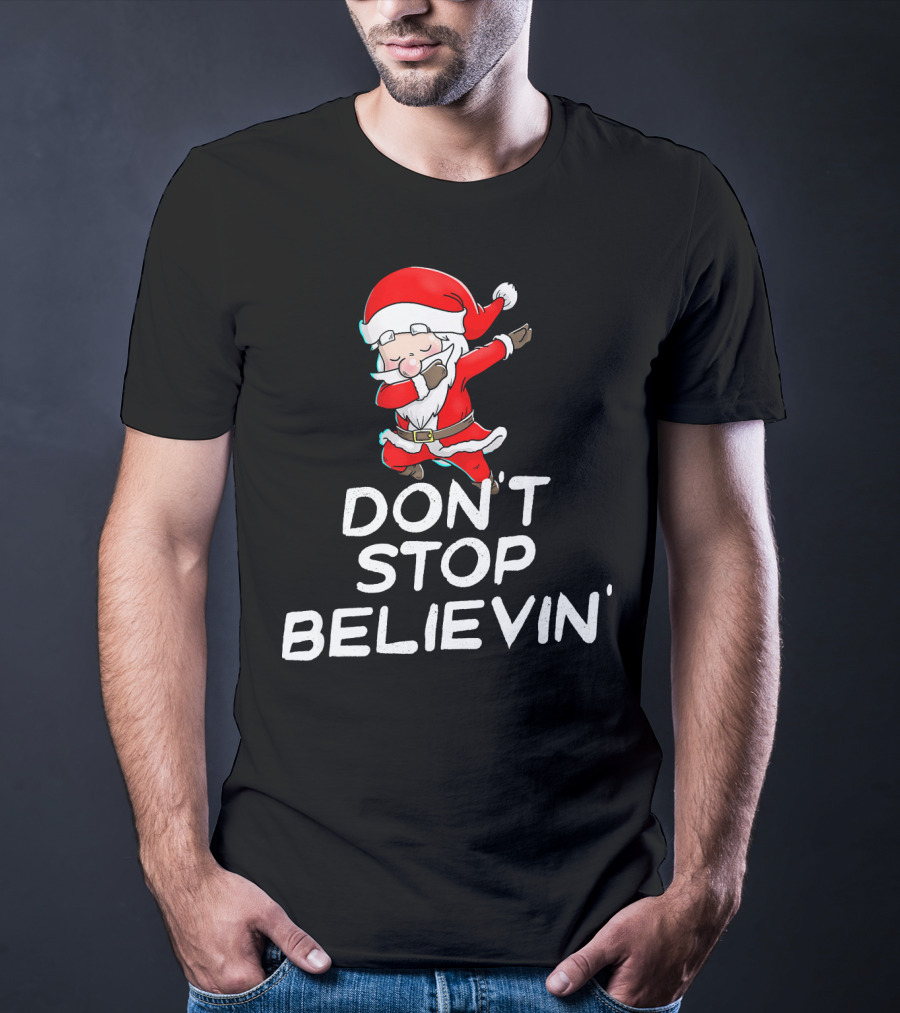 Dabbing Santa Claus Don't Stop Believin' T-Shirt