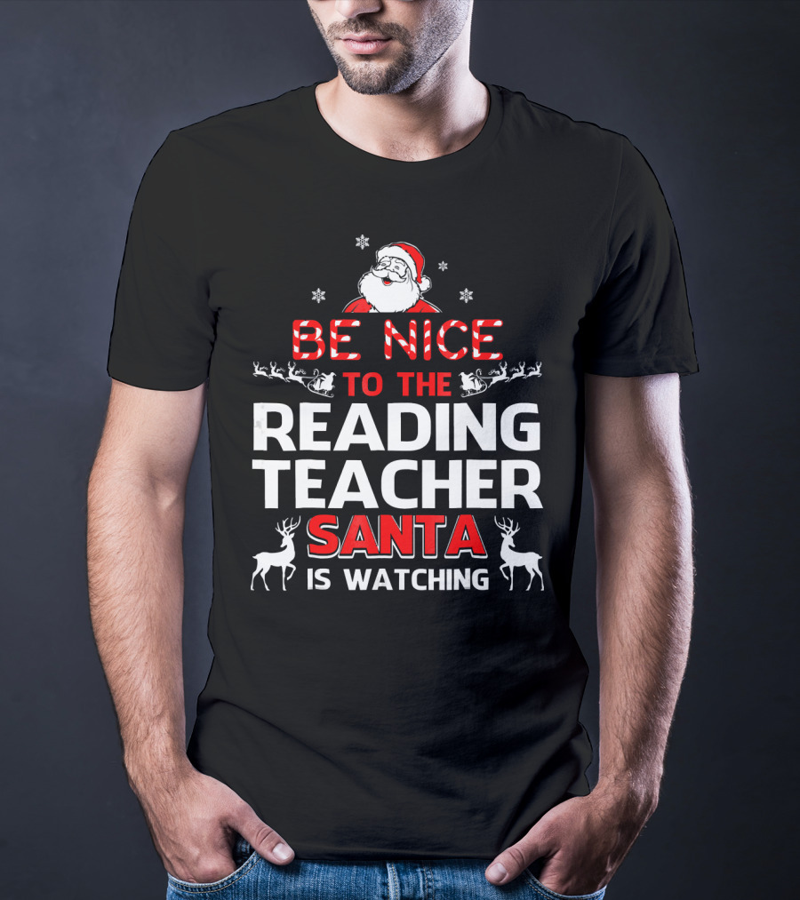 Be Nice To The Reading Teacher Santa Is Watching T-Shirt