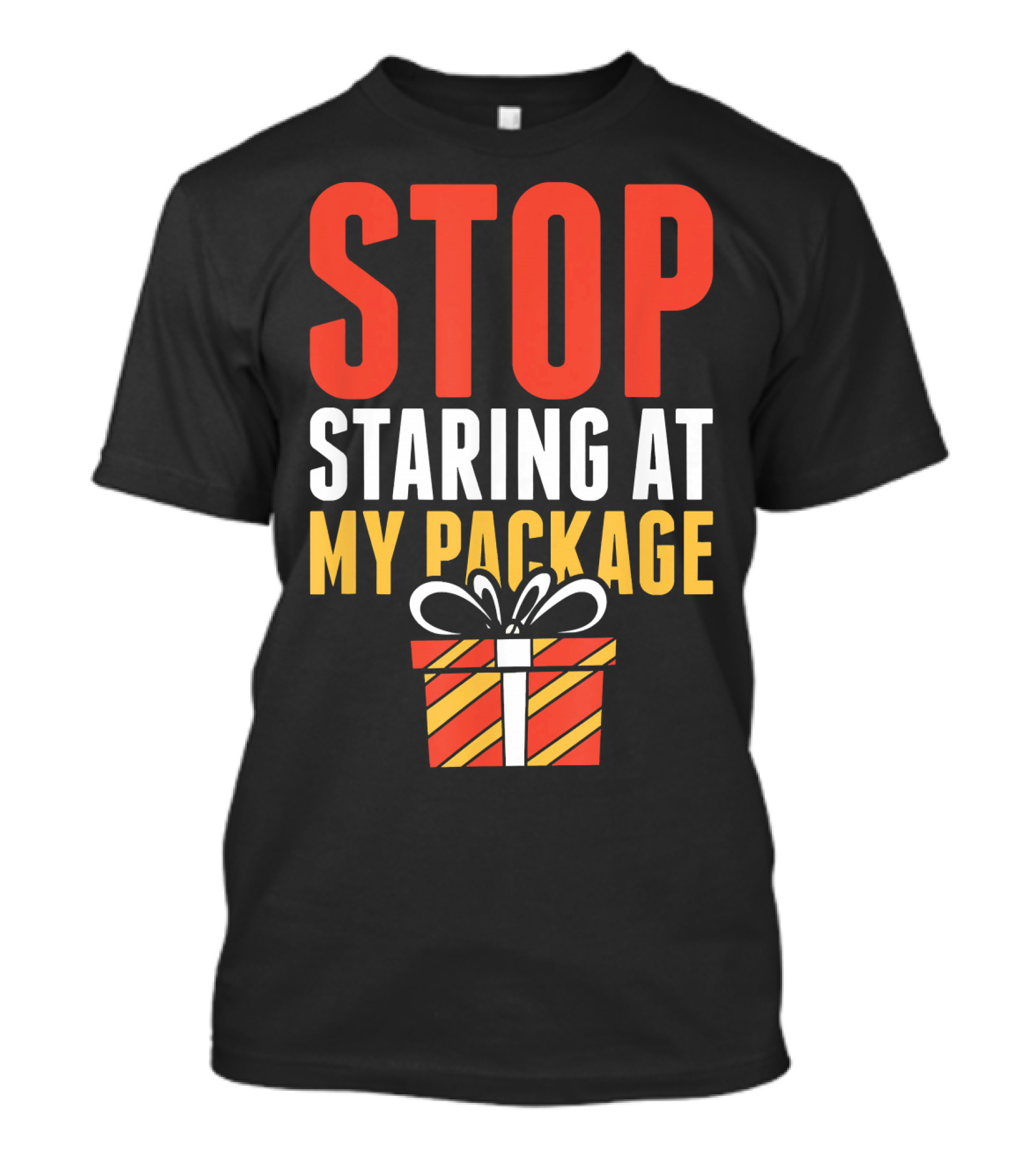 Stop Staring At My Package Gift Box T-Shirt