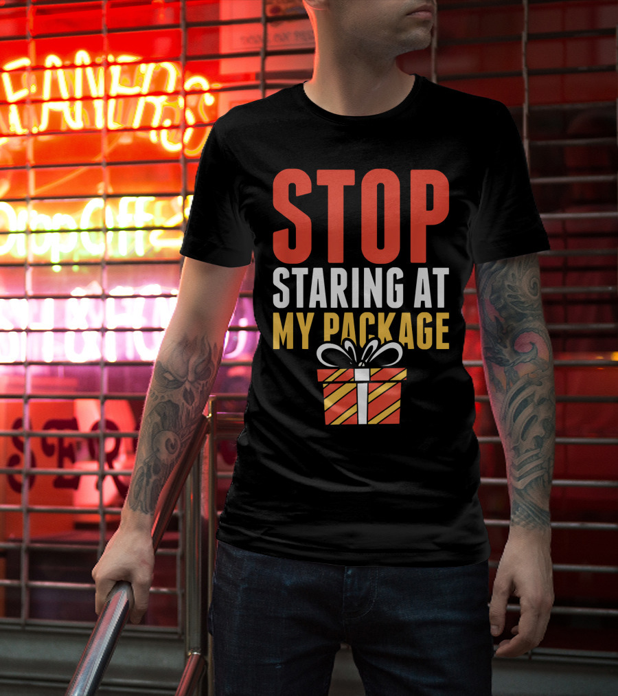 Stop Staring At My Package Gift Box T-Shirt