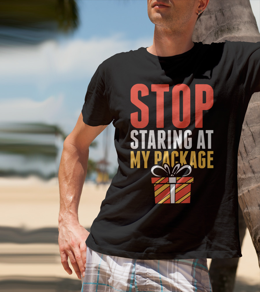 Stop Staring At My Package Gift Box T-Shirt