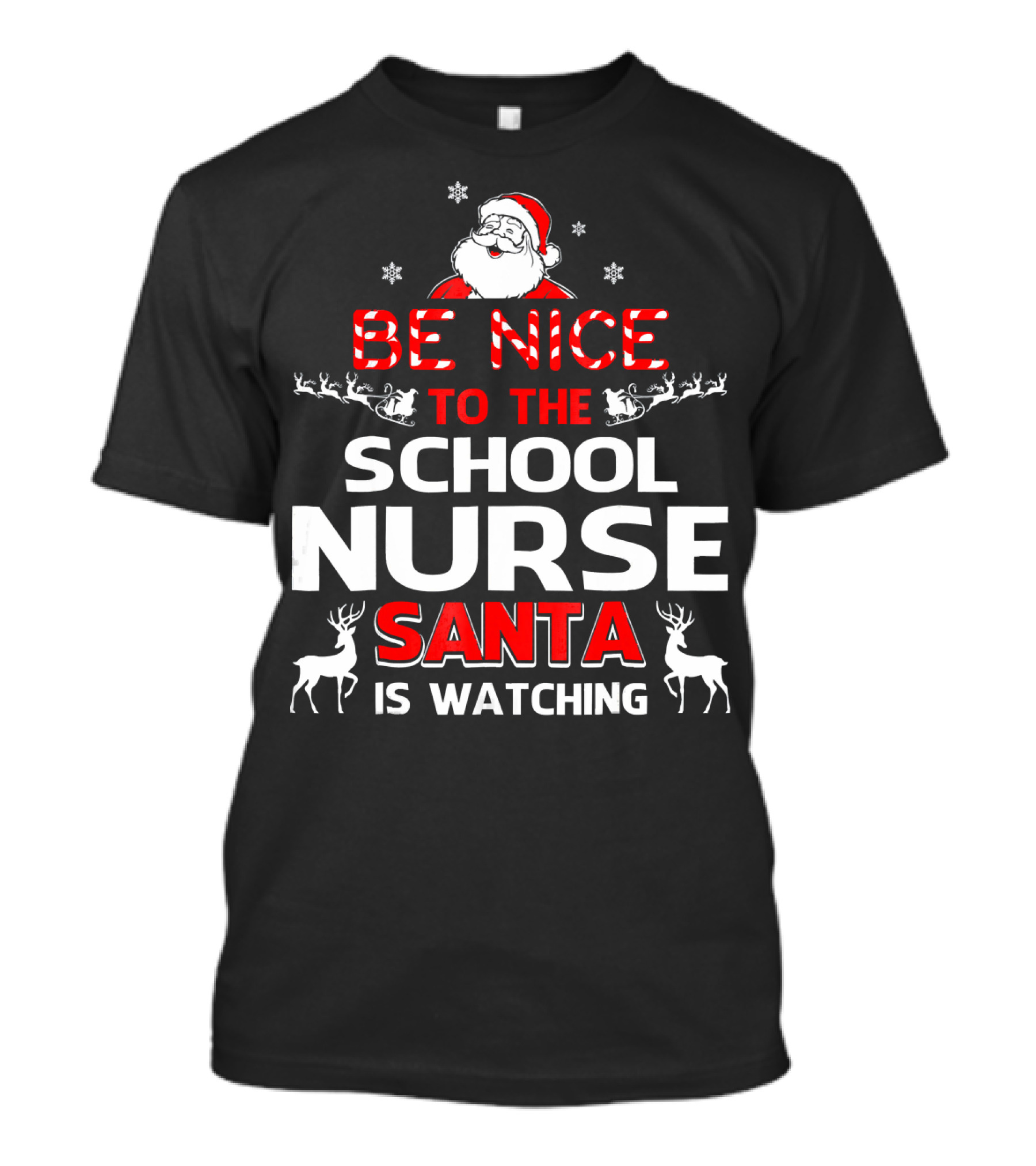 Be Nice To The School Nurse Santa Is Watching With Reindeer And Snowflakes T-Shirt