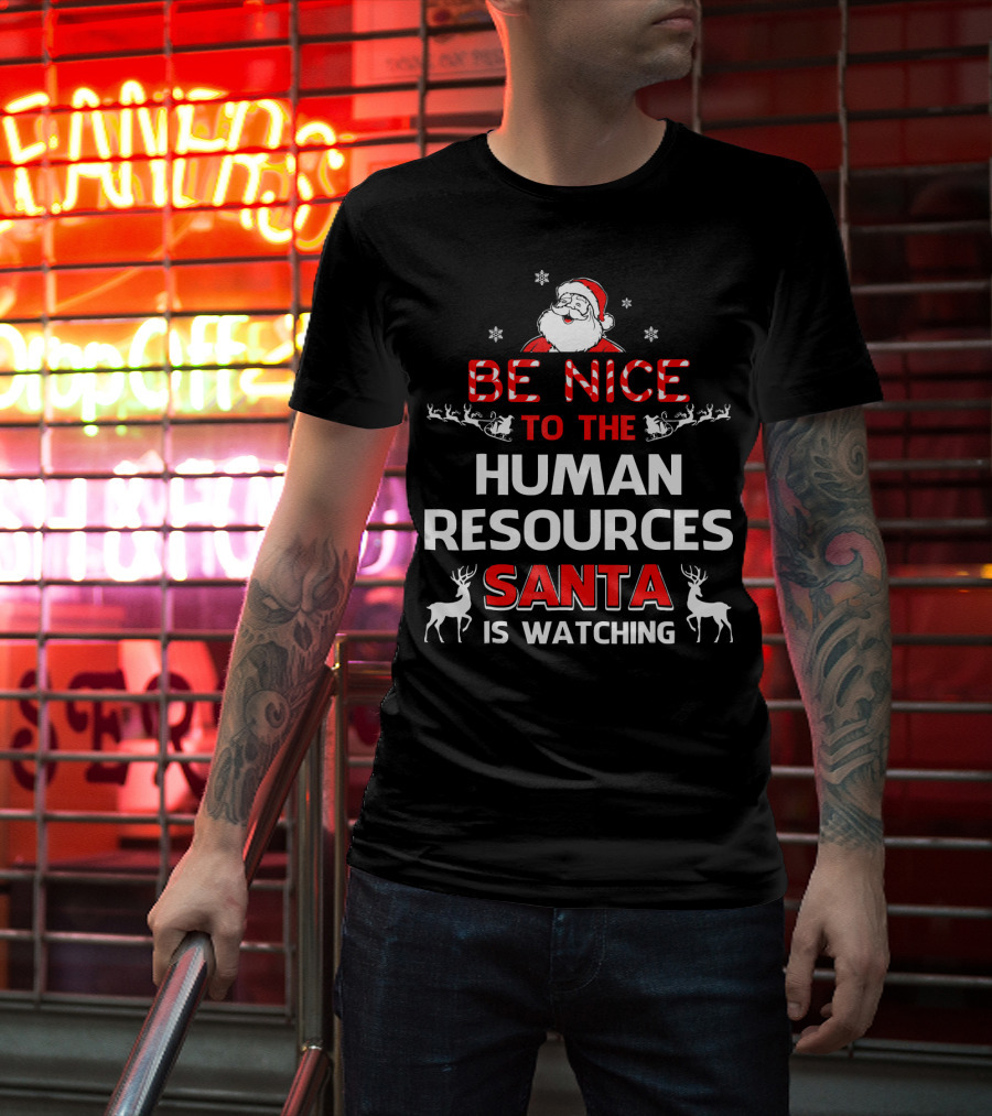 Be Nice To The Human Resources Santa Is Watching Christmas Reindeer Snowflakes T-Shirt