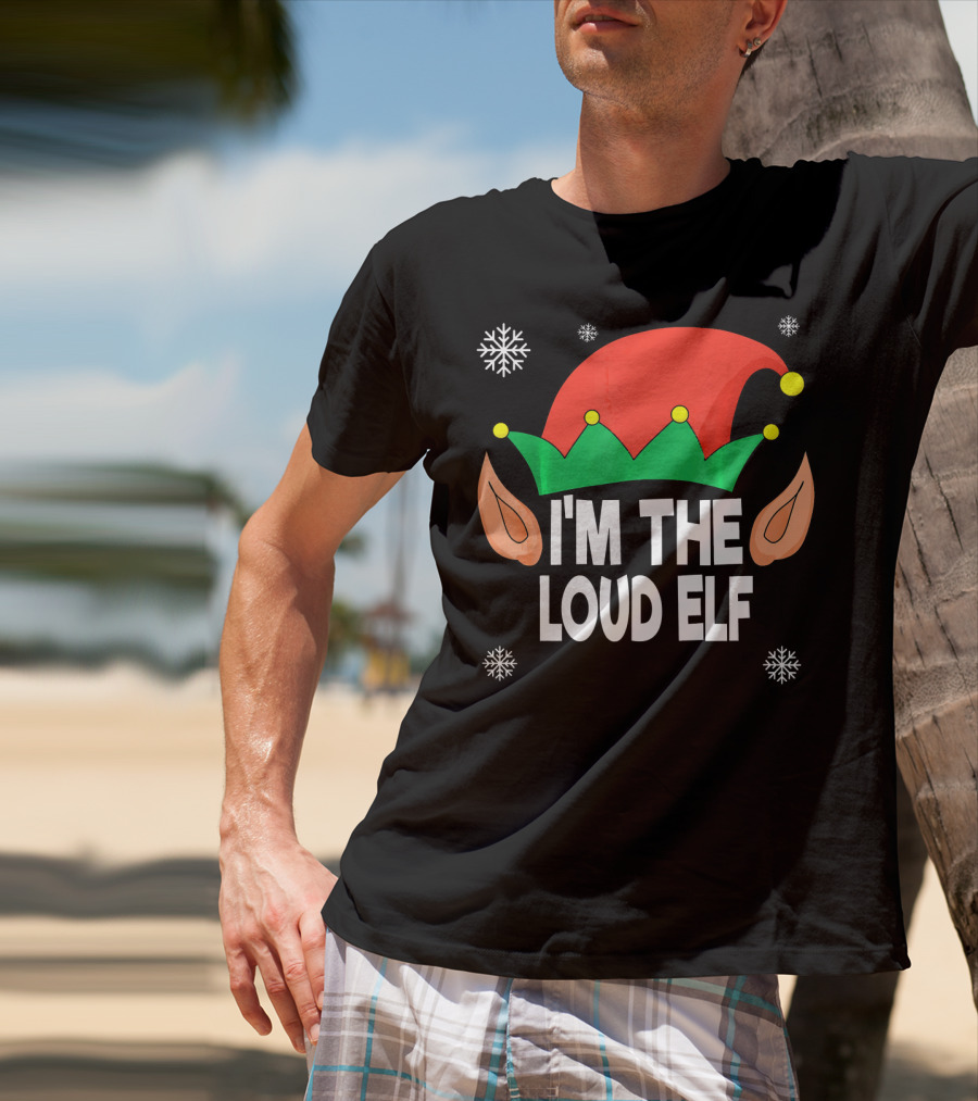 I'm The Loud Elf Christmas Hat And Ears With Snowflakes T-Shirt