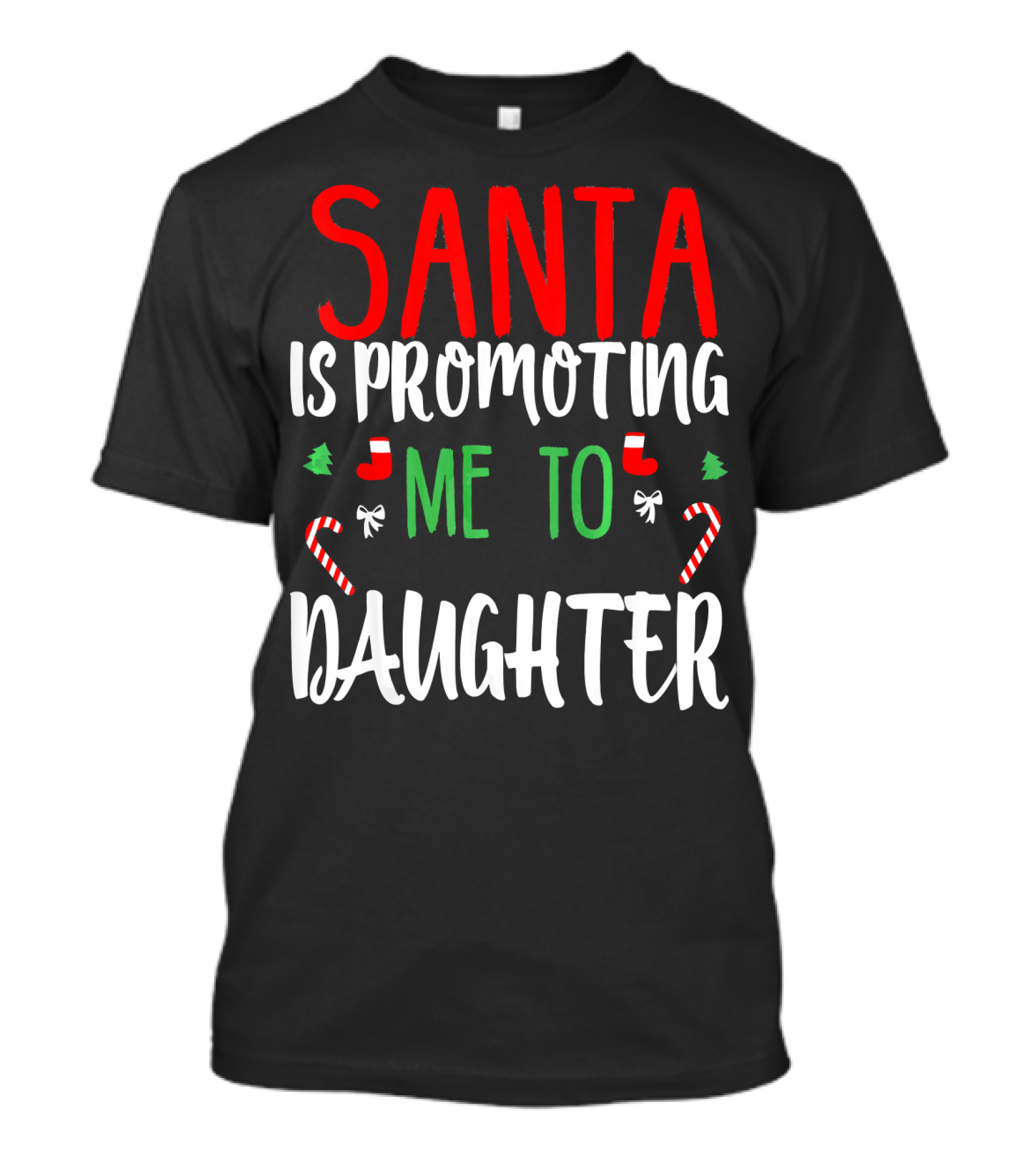 Santa Is Promoting Me To Daughter Christmas Candy Cane T-Shirt