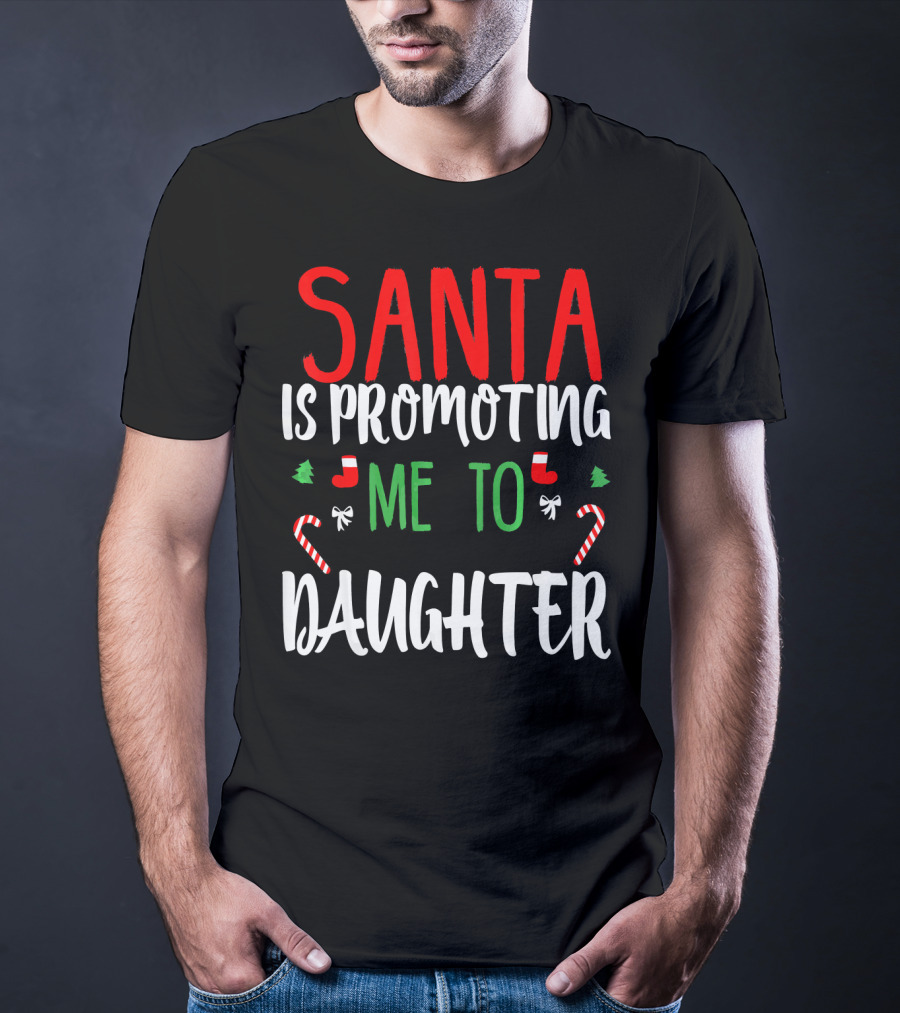 Santa Is Promoting Me To Daughter Christmas Candy Cane T-Shirt