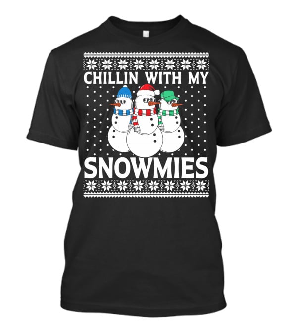 Chillin With My Snowmies Ugly Xmas Sweater Style Holiday Snowman Trio T-Shirt