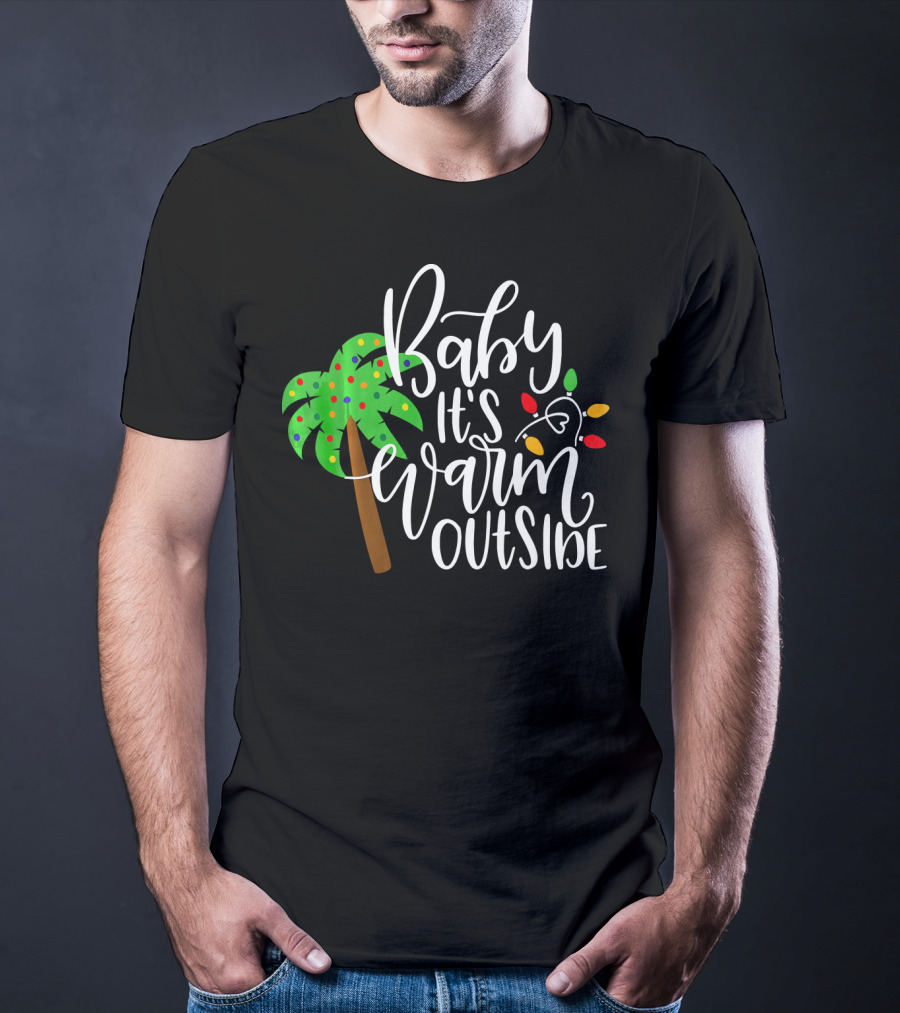Baby It's Warm Outside Palm Tree Christmas Lights T-Shirt