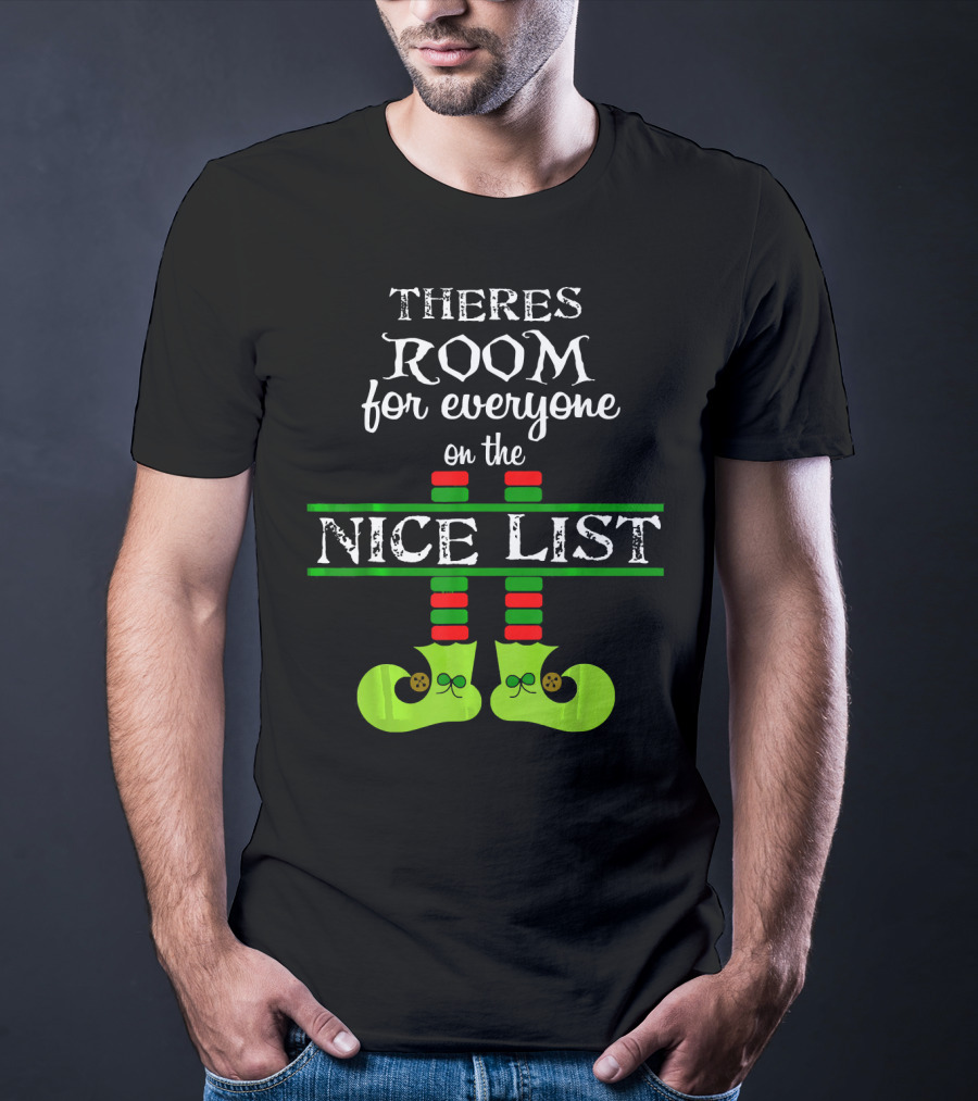 Theres Room For Everyone On The Nice List Elf Shoes T-Shirt