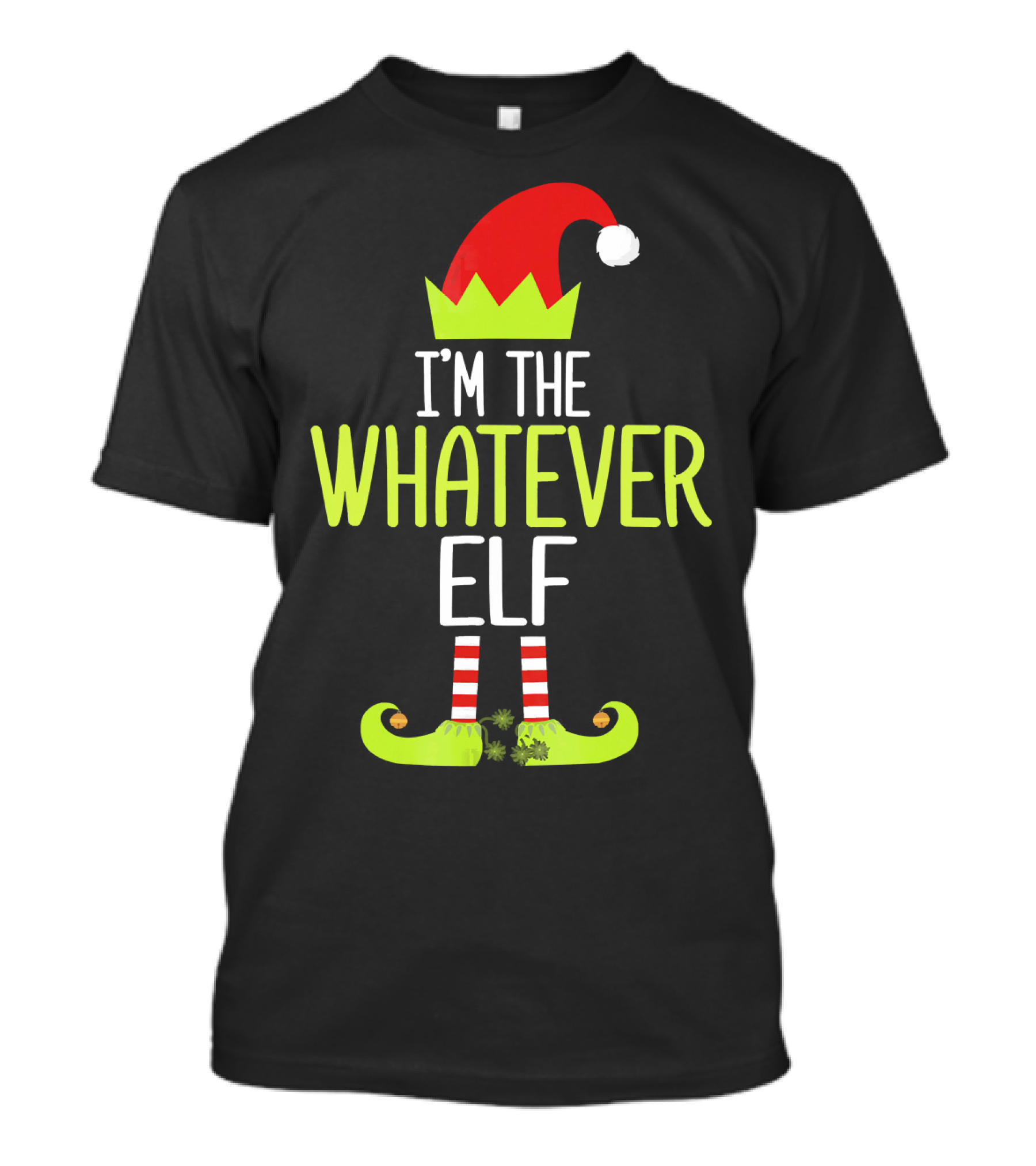 I'm The Whatever Elf Christmas Hat And Shoes Red And Green T-Shirt