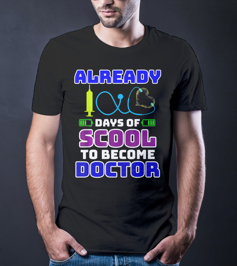 Already 100 Days Of Scool To Become Doctor T-Shirt