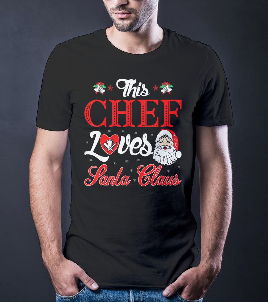 This Chef Loves Santa Claus T-Shirt