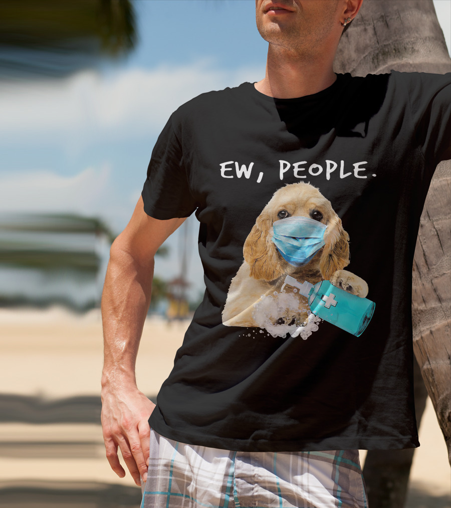Ew People American Cocker Spaniel Dog Wearing Mask Holding Hand Sanitizer T-Shirt