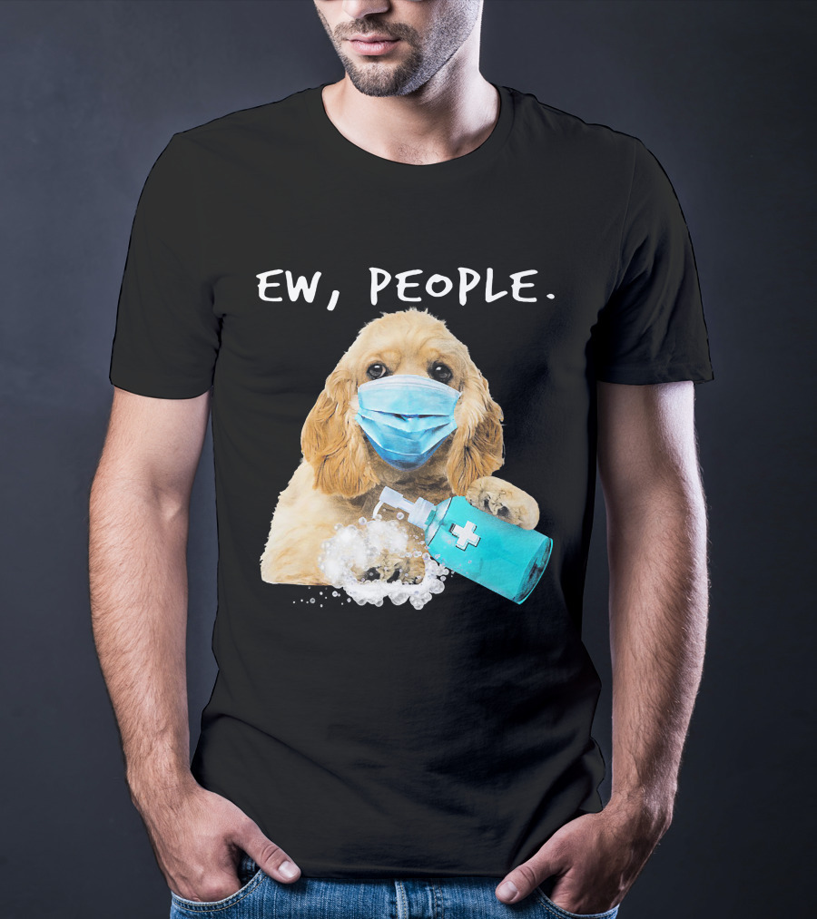 Ew People American Cocker Spaniel Dog Wearing Mask Holding Hand Sanitizer T-Shirt