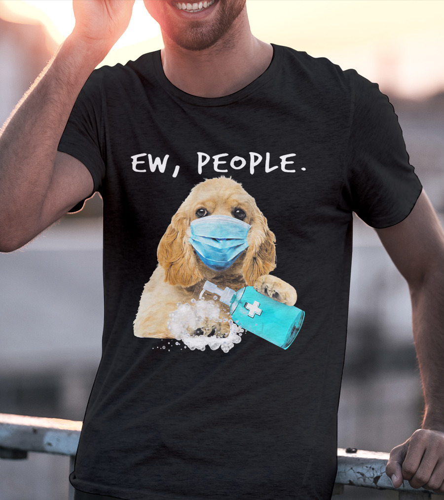 Ew People American Cocker Spaniel Dog Wearing Mask Holding Hand Sanitizer T-Shirt