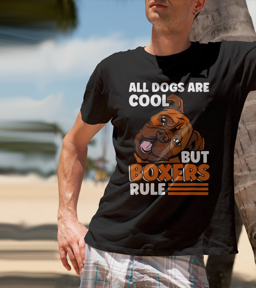 All Dogs Are Cool But Boxers Rule Boxer Dog Owner T-Shirt