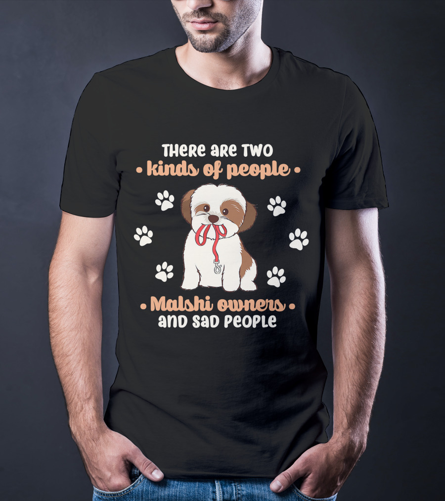 There Are Two Kinds Of People Malshi Owners And Sad People T-Shirt