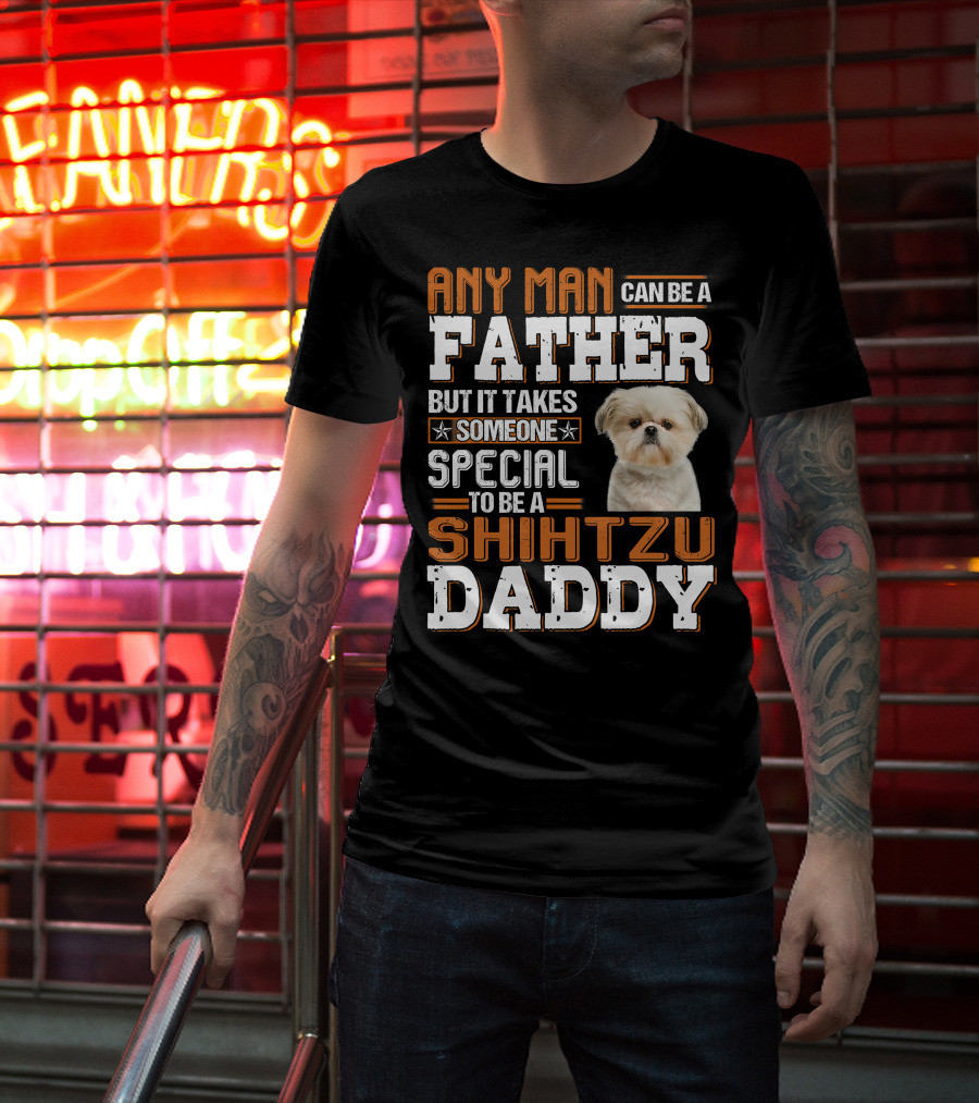 Any Man Father Someone Special Shih Tzu Daddy T-Shirt