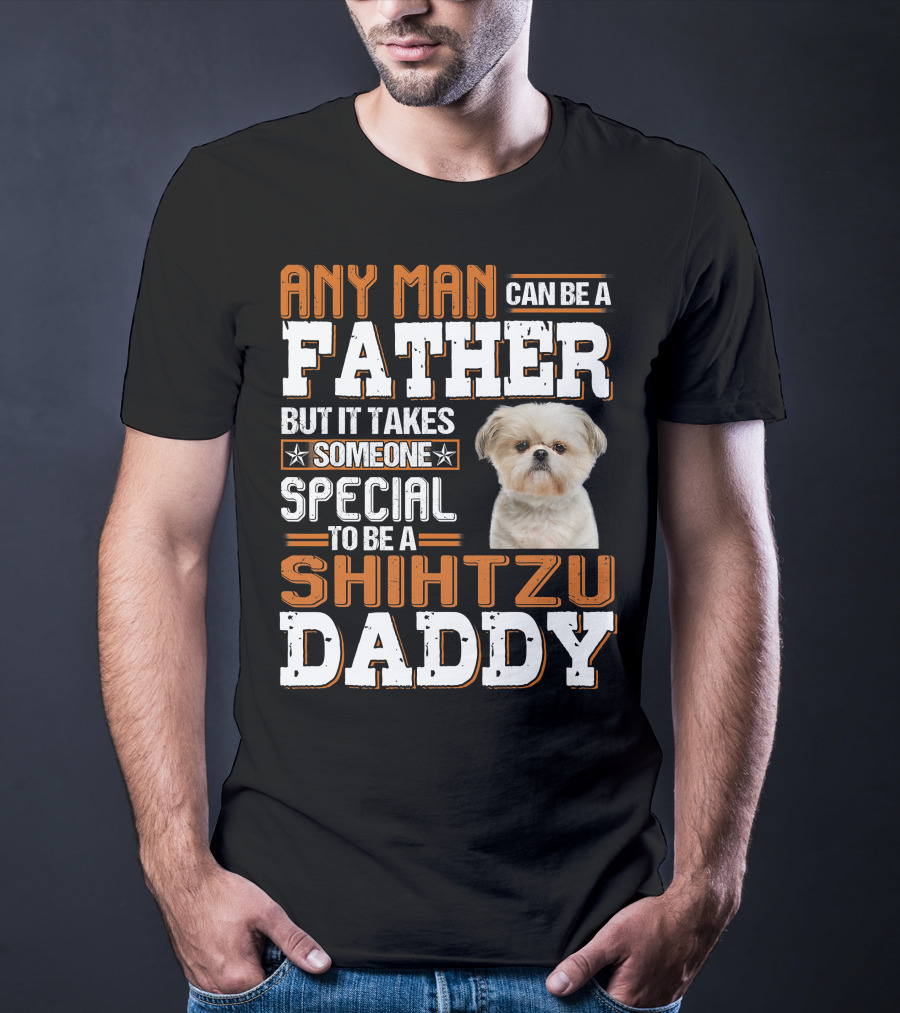 Any Man Father Someone Special Shih Tzu Daddy T-Shirt