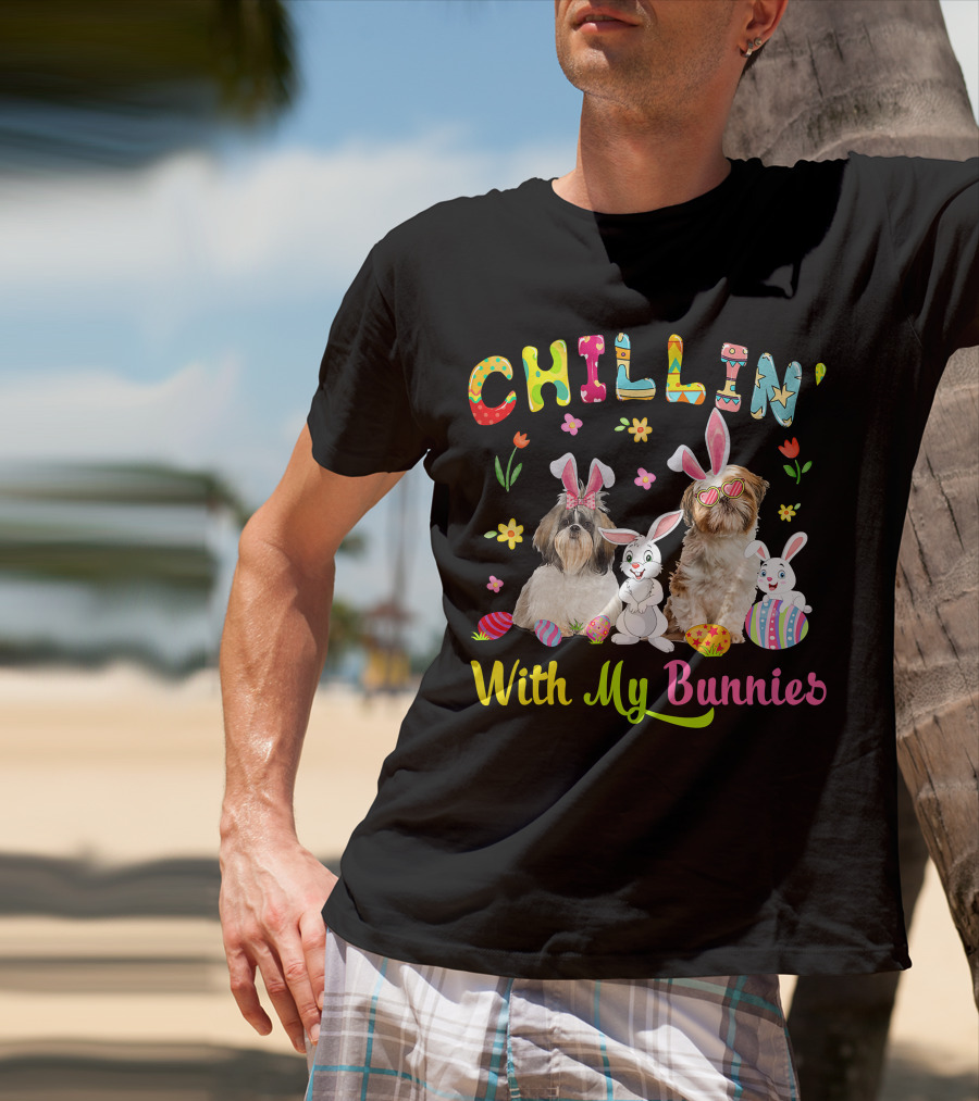 Chillin' With My Bunnies - Cute Bunny Shih Tzu Dogs Easter Eggs T-Shirt