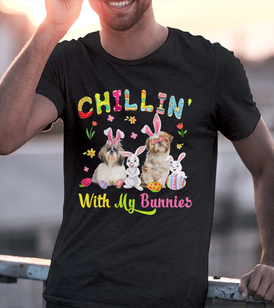 Chillin' With My Bunnies - Cute Bunny Shih Tzu Dogs Easter Eggs T-Shirt