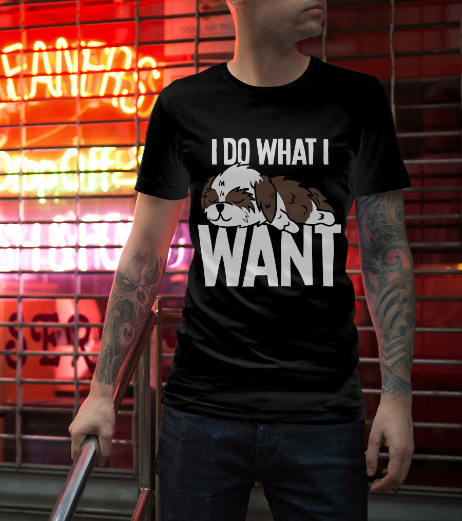 Shih Tzu I Do What I Want Funny Puppy T-Shirt