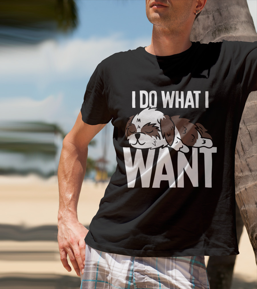 Shih Tzu I Do What I Want Funny Puppy T-Shirt