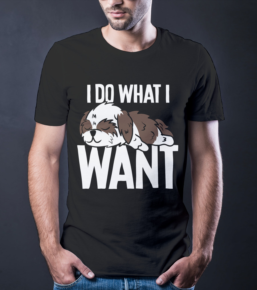 Shih Tzu I Do What I Want Funny Puppy T-Shirt