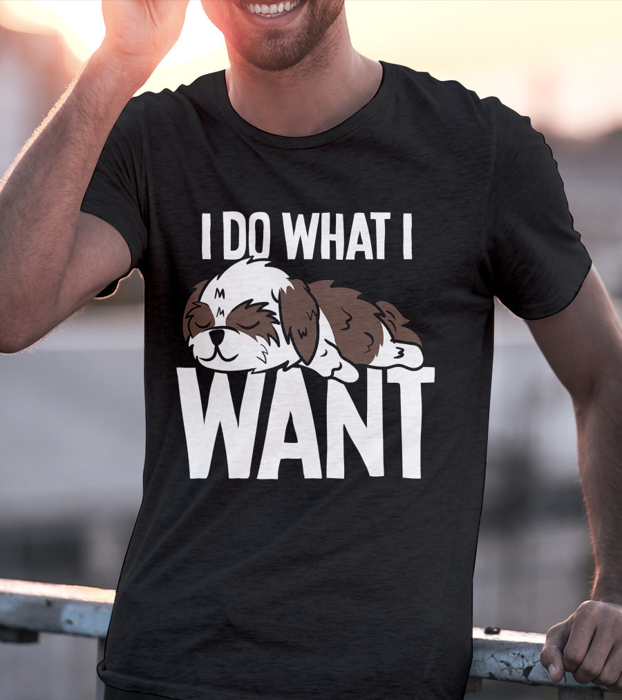 Shih Tzu I Do What I Want Funny Puppy T-Shirt