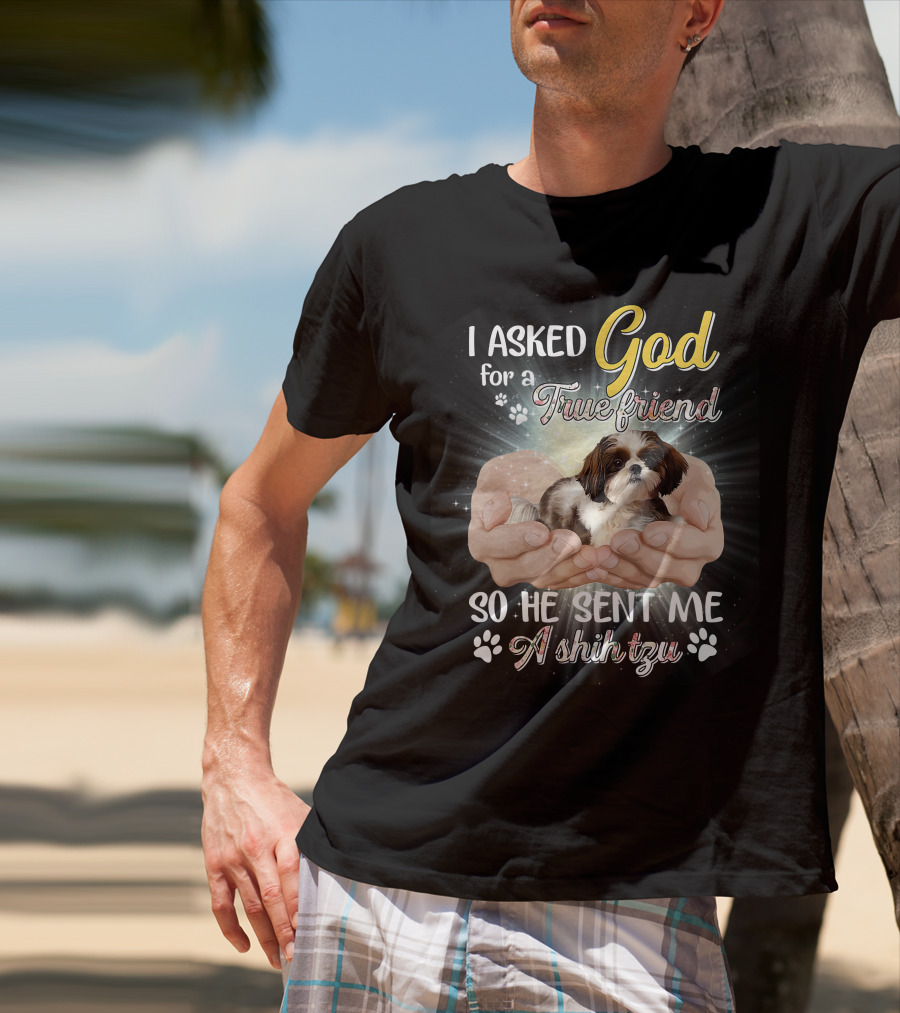 God Sent Me A True Friend Shih Tzu In Loving Hands T-Shirt