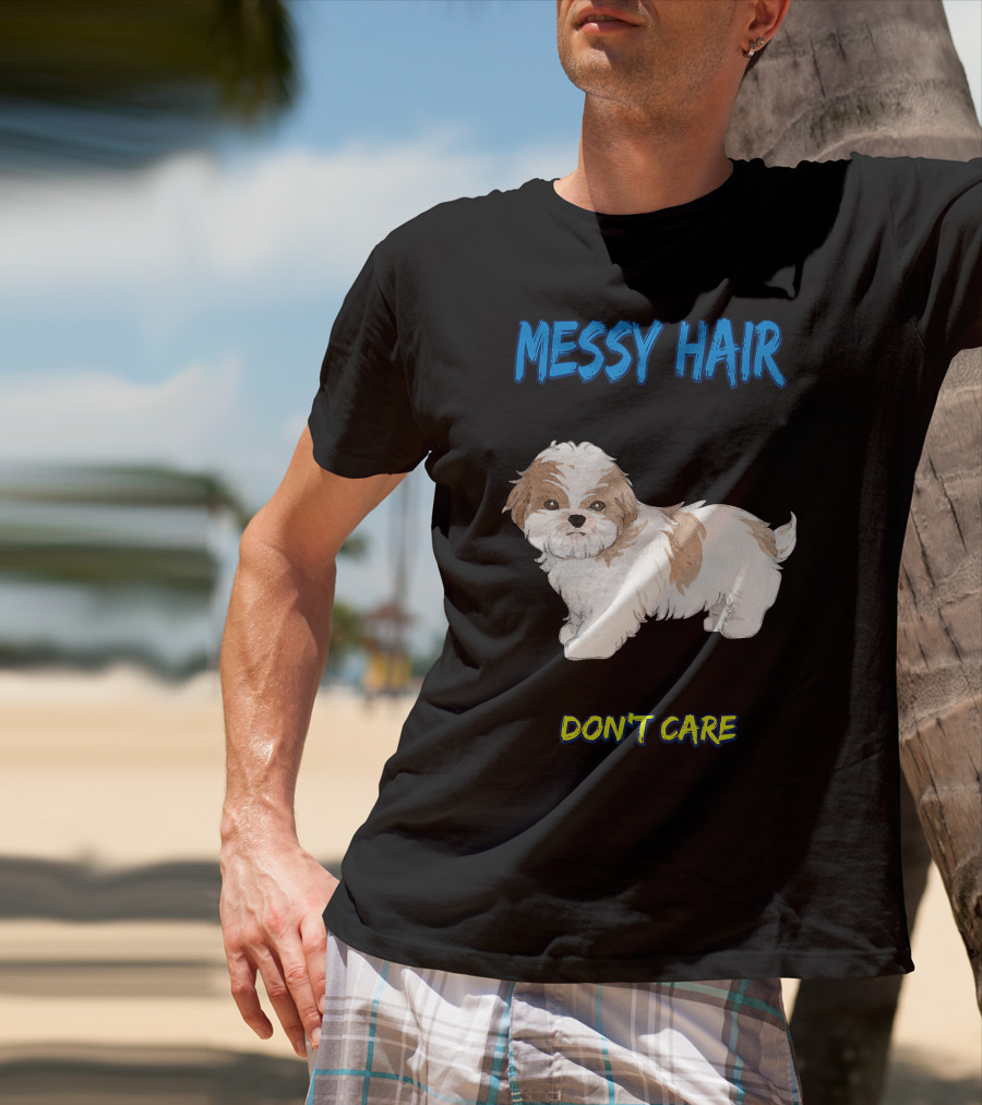 MESSY HAIR DON'T CARE Cute Puppy T-Shirt