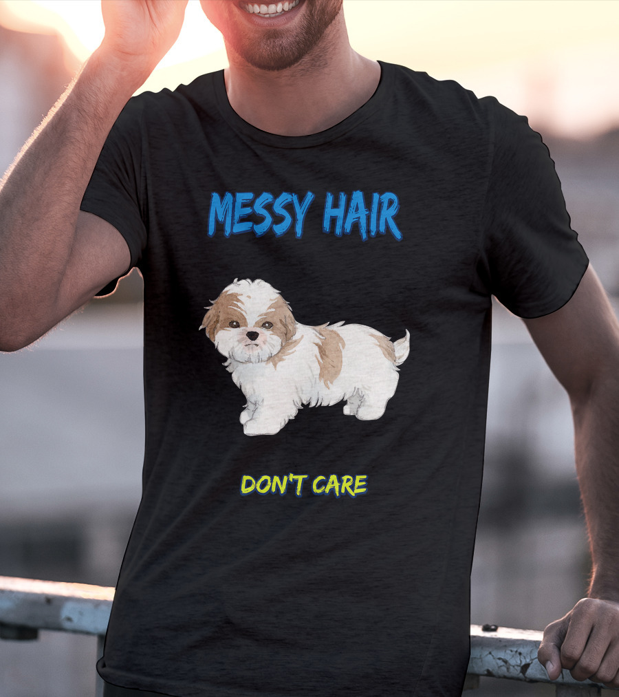 MESSY HAIR DON'T CARE Cute Puppy T-Shirt