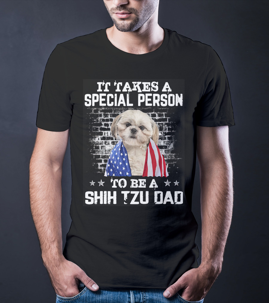 It Takes A Special Person To Be A Shih Tzu Dad With Proud American Flag Dog Father's T-Shirt