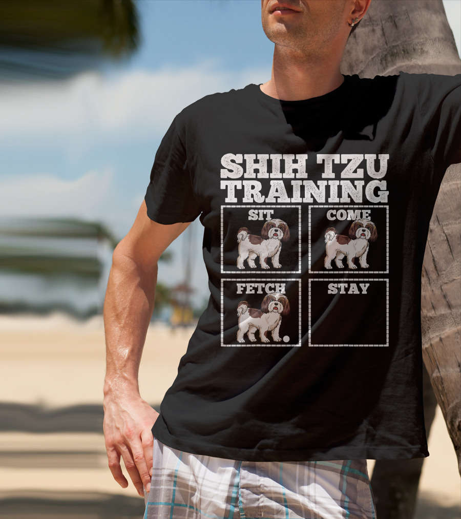 Shih Tzu Training Sit Come Fetch Stay T-Shirt