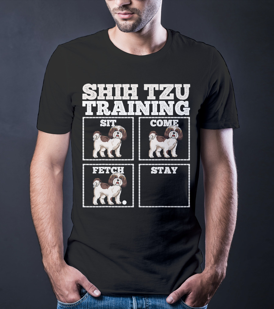 Shih Tzu Training Sit Come Fetch Stay T-Shirt