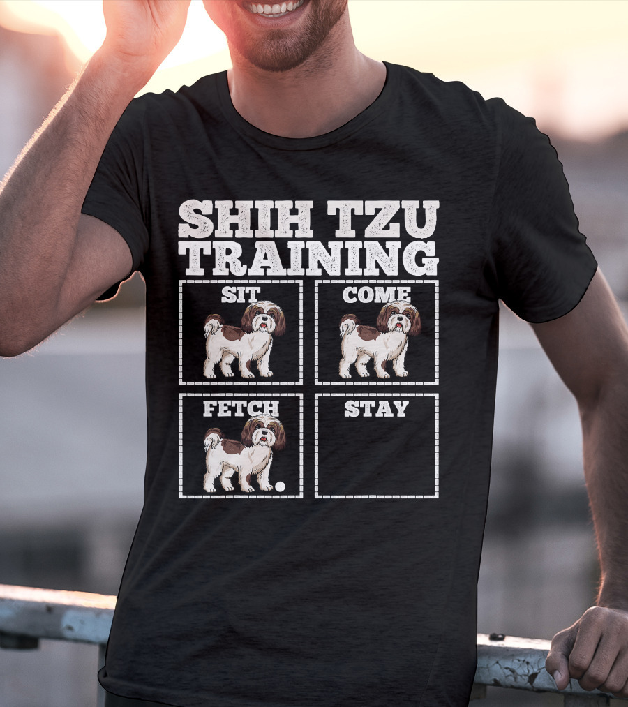 Shih Tzu Training Sit Come Fetch Stay T-Shirt
