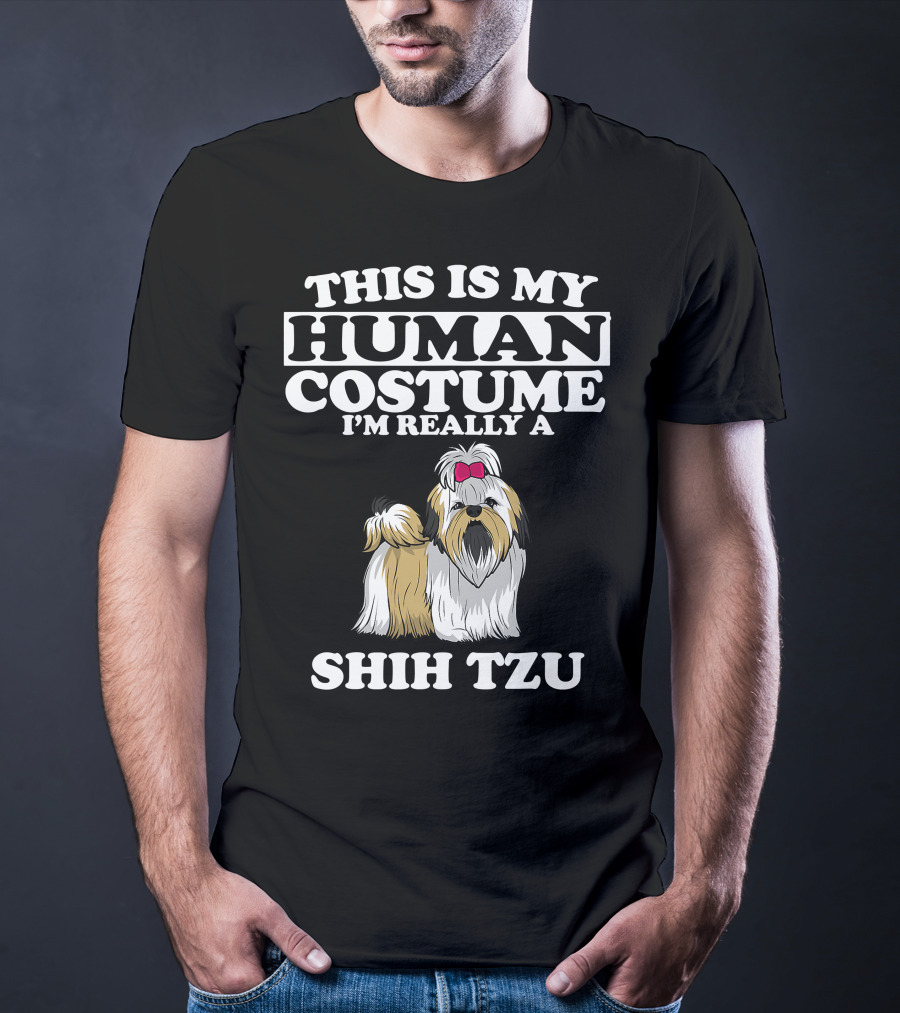 This Is My Human Costume I'm Really A Shih Tzu Dog With Cute Shih Tzu T-Shirt
