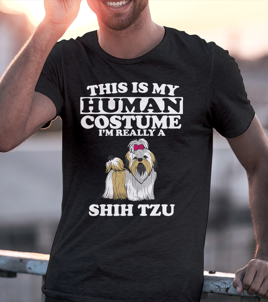 This Is My Human Costume I'm Really A Shih Tzu Dog With Cute Shih Tzu T-Shirt