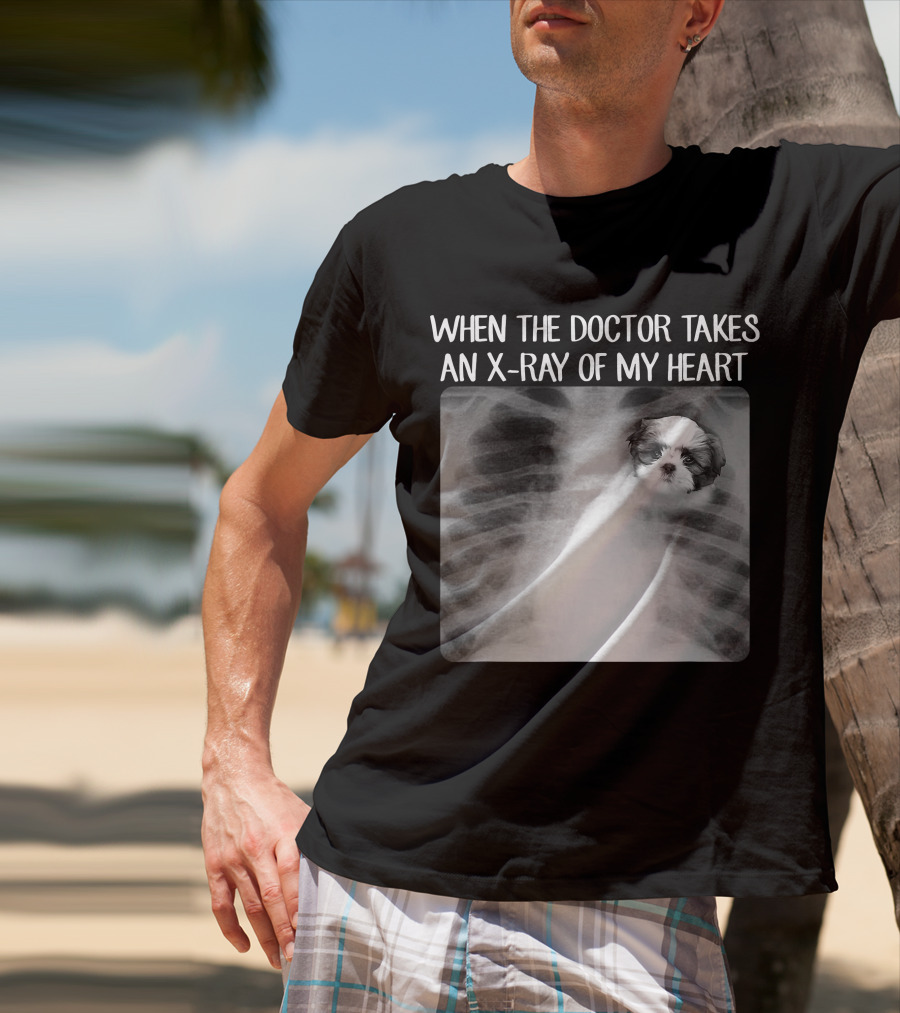 When Doctor Takes X-ray Of My Heart Shih Tzu Mom Image T-Shirt