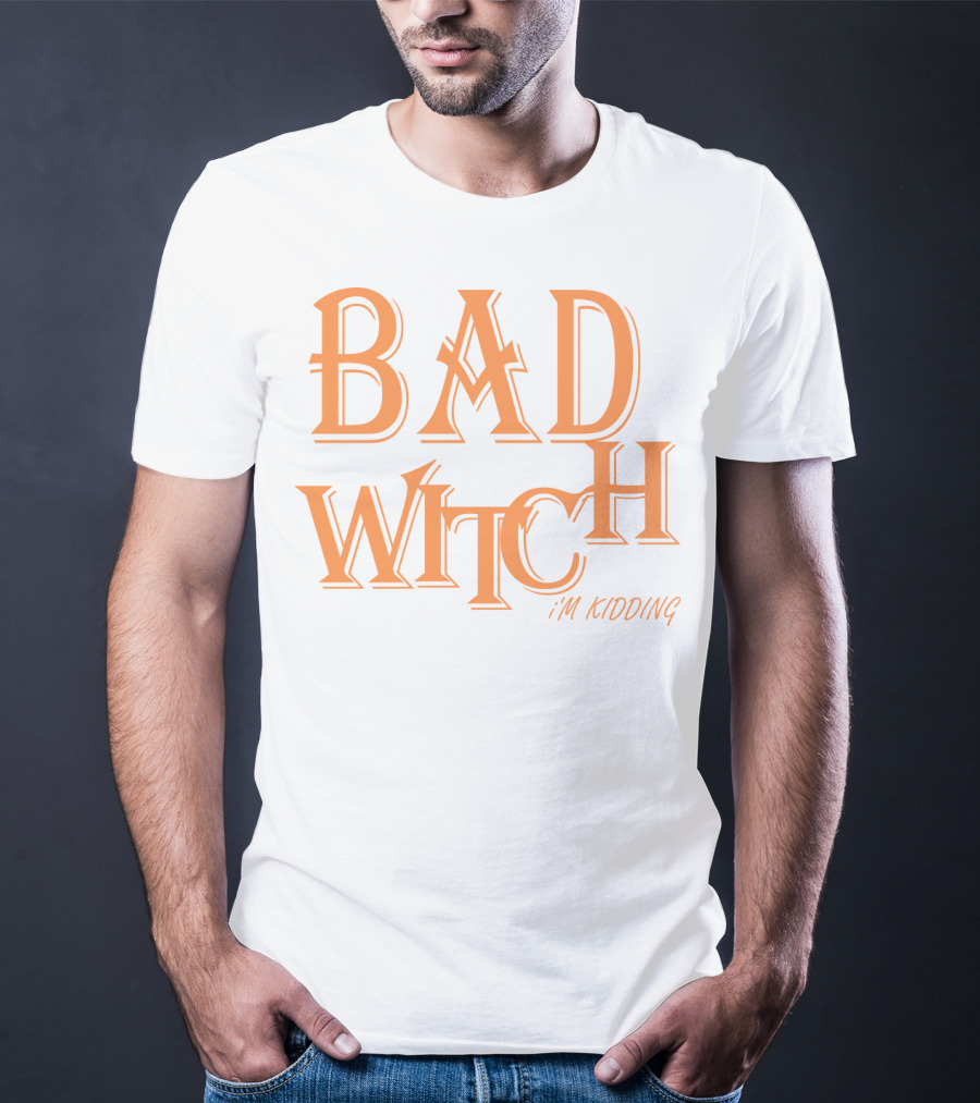 Bad Witch I'm Kidding Funny Halloween Couple T-Shirt