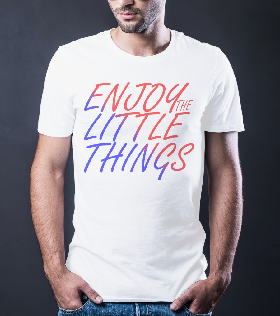 Enjoy The Little Things Gradient Lettering T-Shirt