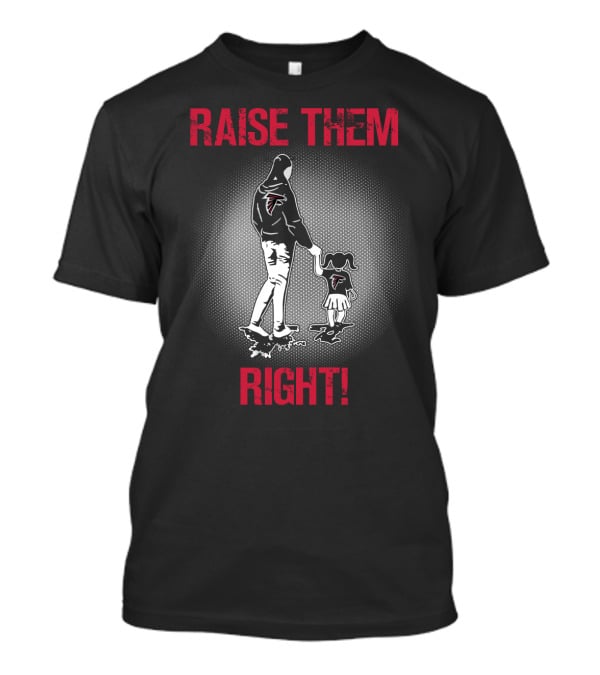 Raise Them Right Atlanta Falcons Football Family T-Shirt