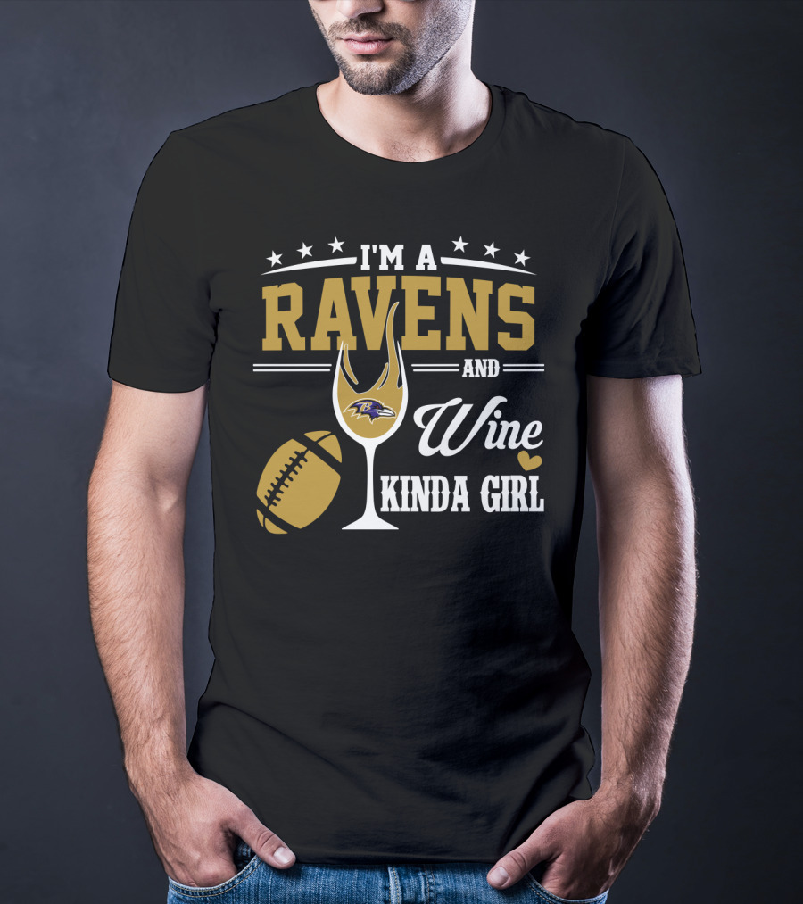 I'm A Ravens And Wine Kinda Girl T-Shirt