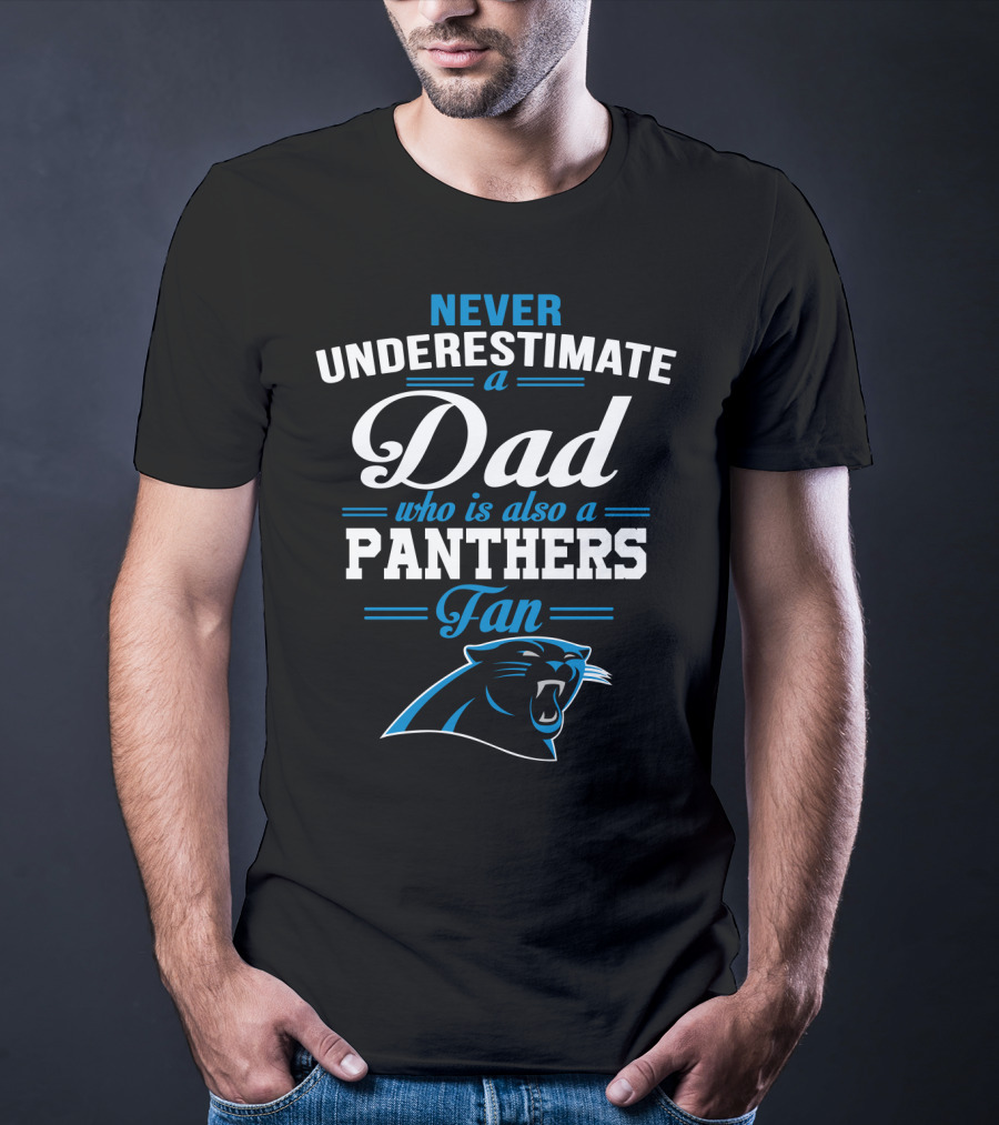 Never Underestimate A Dad Who Is Also A Panthers Fan T-Shirt