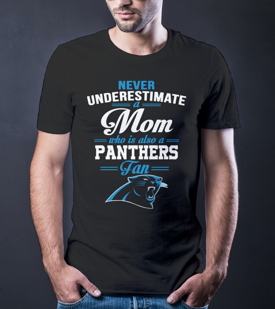 Never Underestimate A Mom Who Is Also A Panthers Fan T-Shirt
