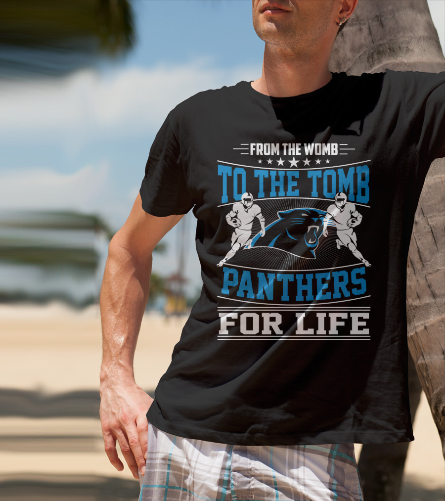 From The Womb To The Tomb Panthers For Life T-Shirt